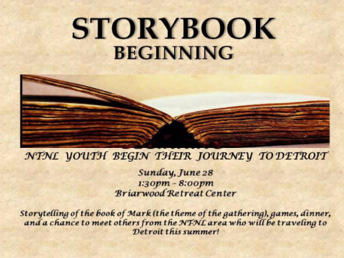 Storybook beginning: NT-NL Youth begin their journey to Detroit. Sunday, June 28, 1:30-8:00 p.m. at Briarwood Retreat Center.